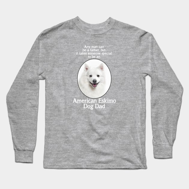 American Eskimo Dog Dad Long Sleeve T-Shirt by You Had Me At Woof